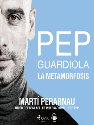 cover image of Pep Guardiola. La metamorfosis